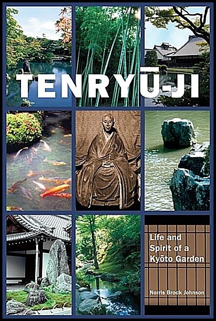 Norris Brock Johnso | Tenryu-ji : Life and Spirit of a Kyoto Garden