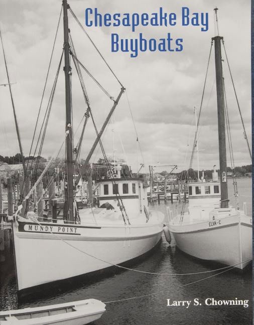 Larry S. Chowning | Chesapeake Bay Buyboats, 2nd Edition