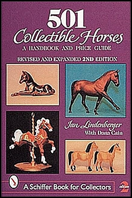 Jan Lindenberger | 501 Collectible Horses : A Handbook and Price Guide