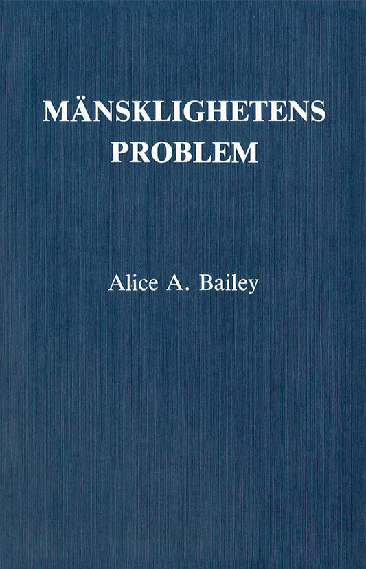 Bailey, Alice A | Mänsklighetens problem