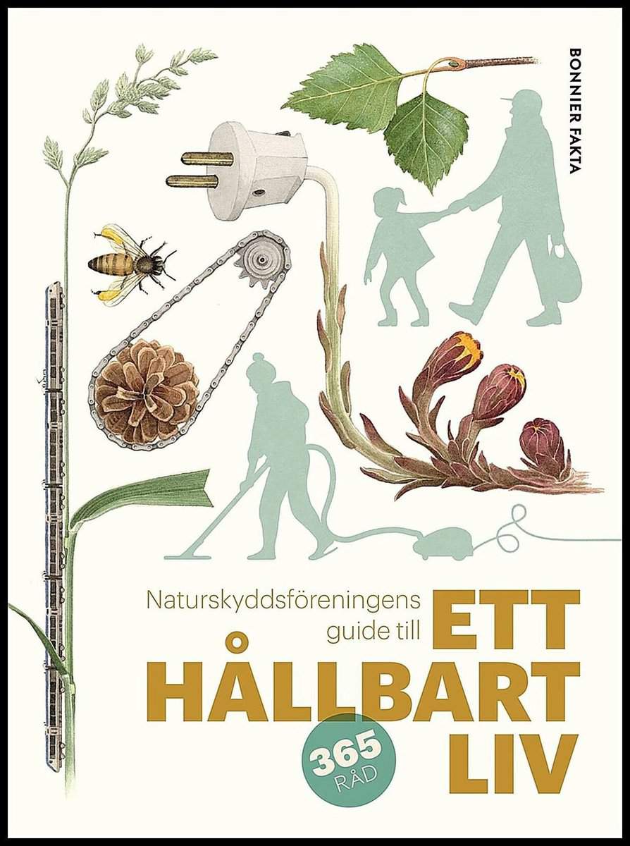 Stål, Johanna | Neiman, Eva-Lena | Naturskyddsföreningens guide till ett hållbart liv