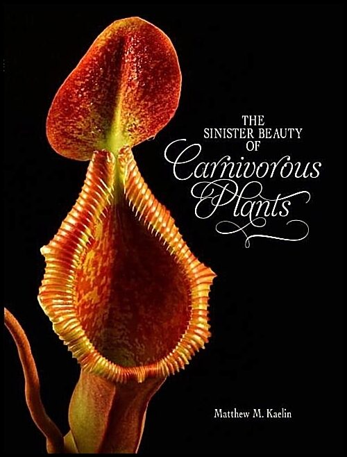 Kaelin, Matthew M. | Sinister beauty of carnivorous plants