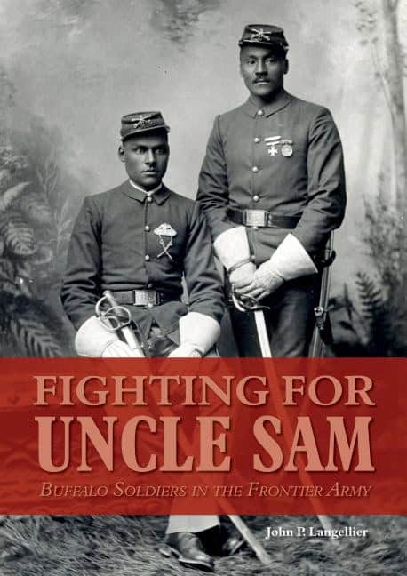 Langellier, John P. | Fighting for uncle sam : Buffalo soldiers in the frontier army