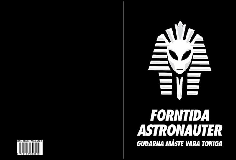 Forntida Astronauter : Gudarna Måste Vara Tokiga