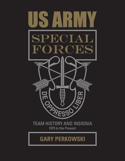 Perkowski, Gary | Us army special forces team history and insignia 1975 to the present : 1975