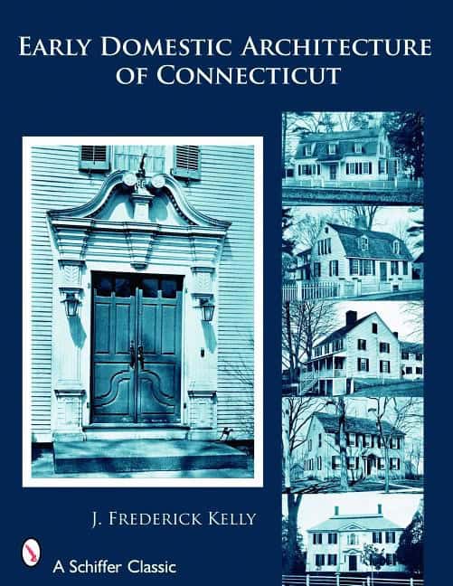 J. Frederick Kelly | Early Domestic Architecture Of Connecticut