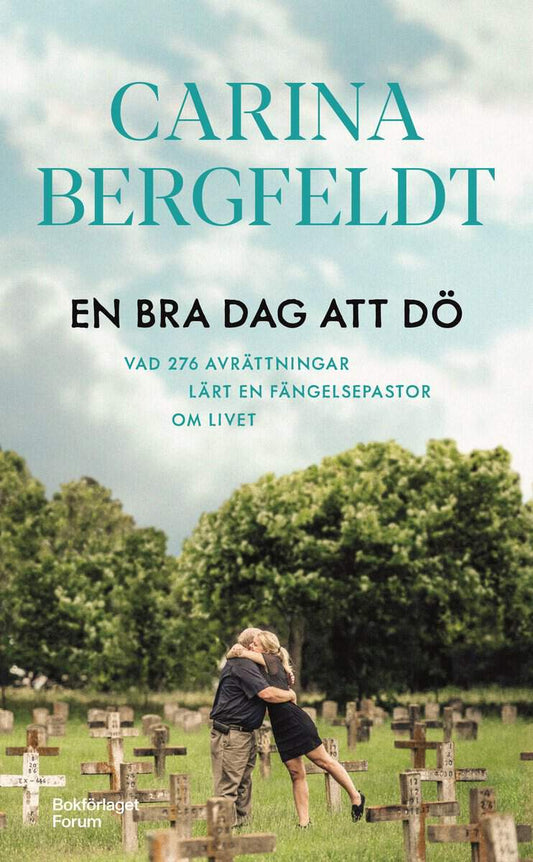 Bergfeldt, Carina | En bra dag att dö : Vad 276 avrättningar lärt en fängelsepastor om livet