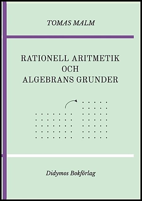 Malm, Tomas | Rationell aritmetik och algebrans grunder. Portfölj III(a)-(b) av Den första matematiken