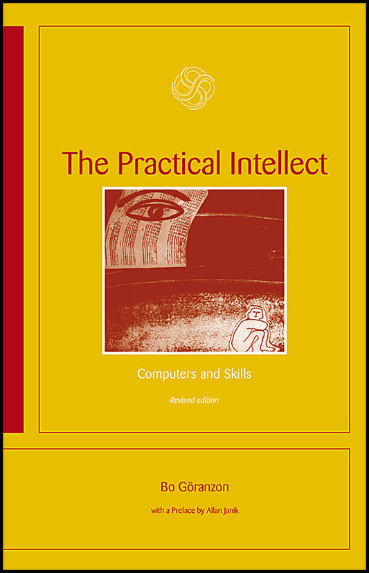 Göranzon, Bo | The Practical Intellect : Computers and Skills