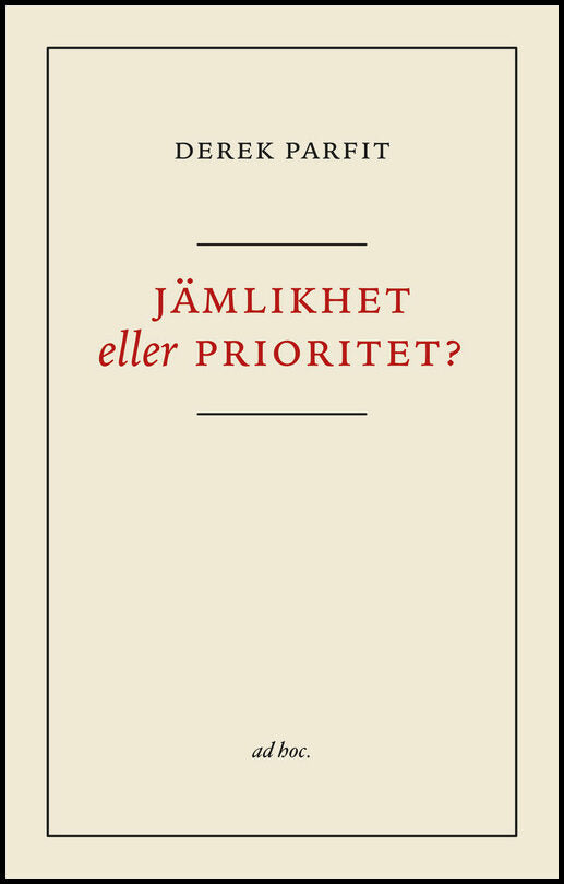 Parfit, Derek | Jämlikhet eller prioritet?