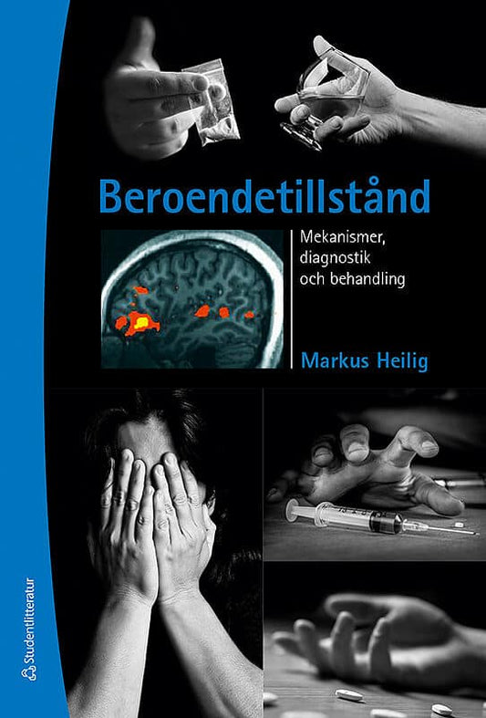 Heilig, Markus | Beroendetillstånd : Mekanismer, diagnostik och behandling