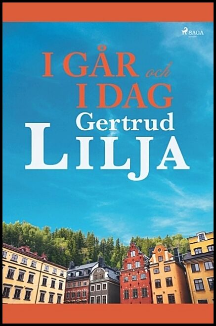 Lilja, Gertrud | I går och i dag