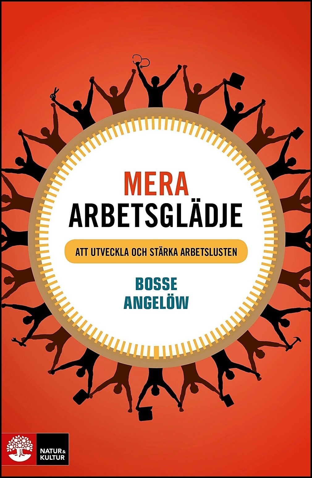 Angelöw, Bosse | Mera arbetsglädje : Att utveckla och stärka arbetslusten