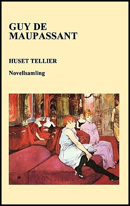 Maupassant, Guy de | Huset Tellier