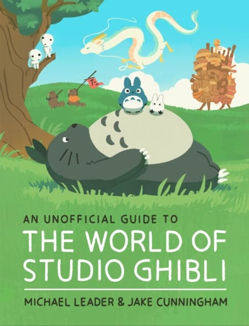 Leader, Michael | An Unofficial Guide to the World of Studio Ghibli