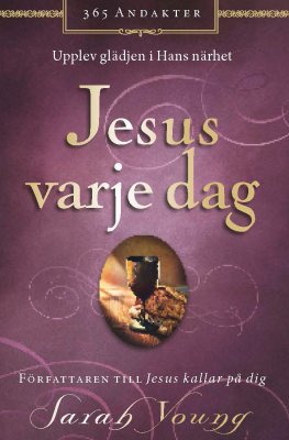 Young, Sarah | Jesus varje dag : Upplev glädjen i hans närhet