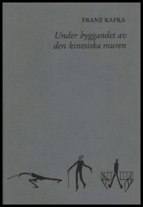 Kafka, Franz | Under byggandet av den kinesiska muren : Och andra texter ur kvarlåtenskapen (1916-19)