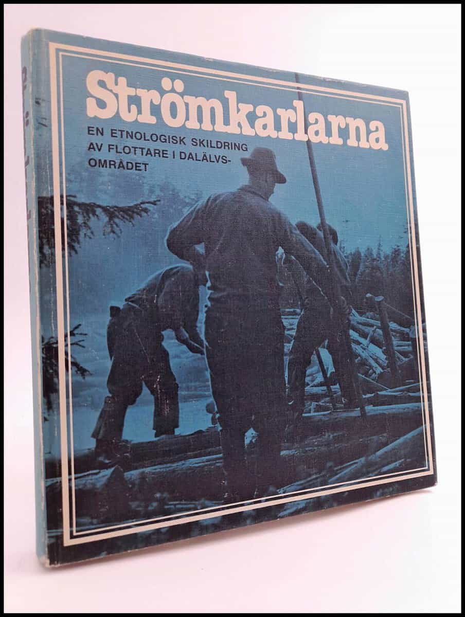 Rydberg, Sven | Flodin, Barbro | Jansson, Sören | Rosander, Göran | Strömkarlarna : En etnologisk skildring av flottare ...