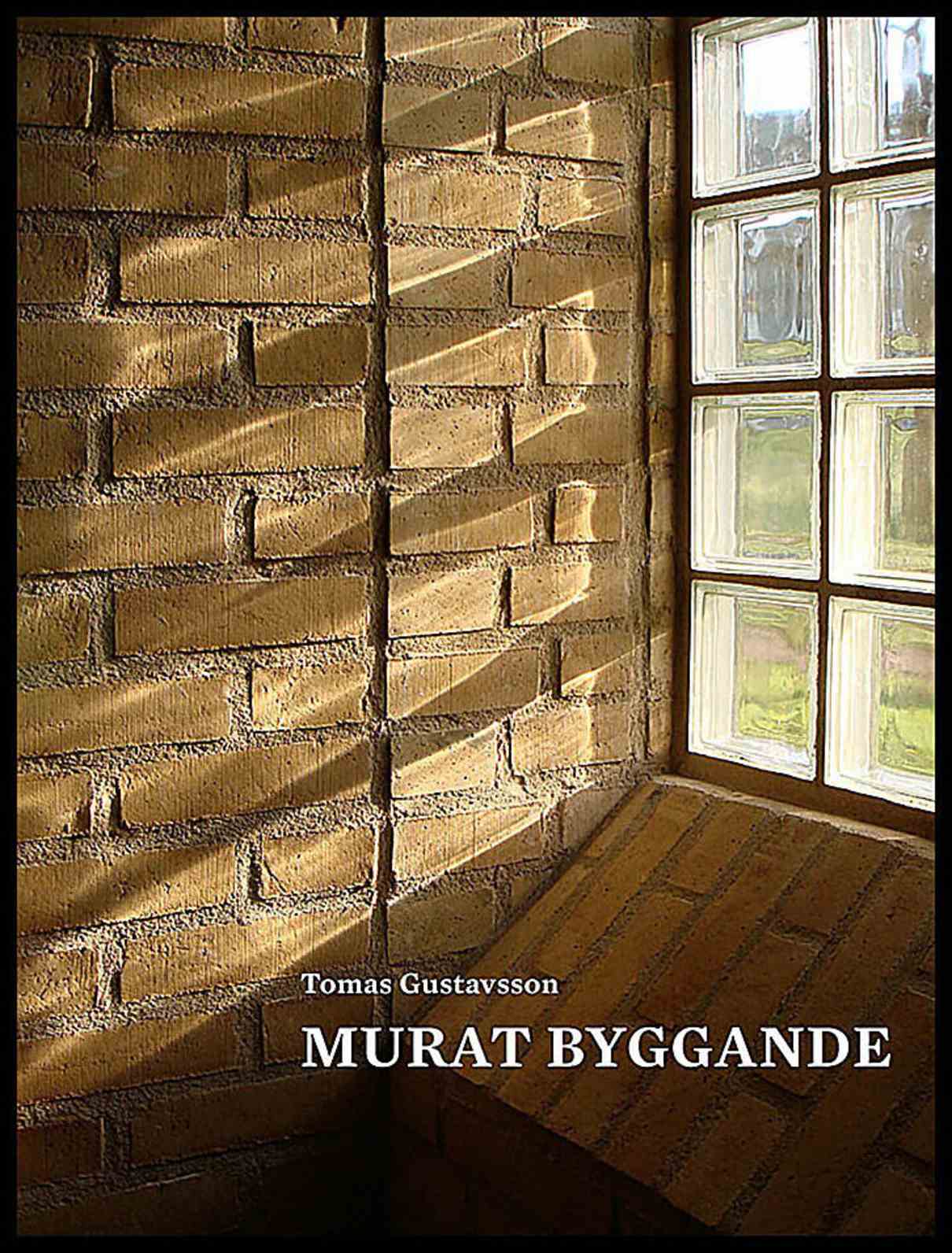 Gustavsson, Tomas | Murat byggande