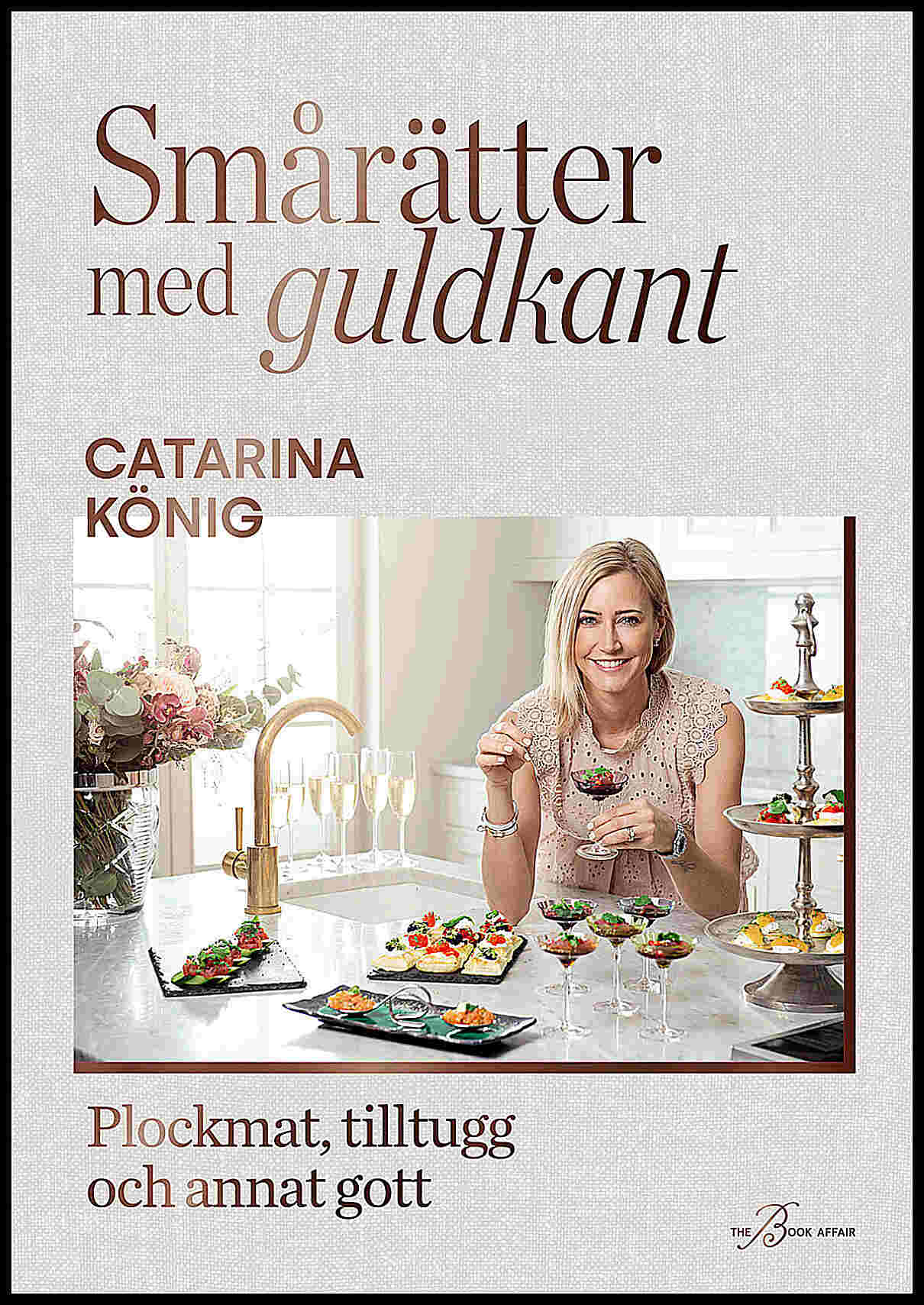 König, Catarina | Smårätter med guldkant : Plockmat, tilltugg och annat gott