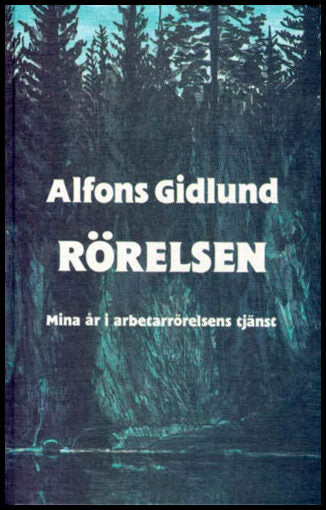 Gidlund, Alfons | Rörelsen : Mina År i Arbetarrörelsens Tjänst