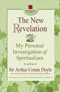 Sir Arthur Conan Doyle | New Revelation : My Personal Investigation of Spiritualism