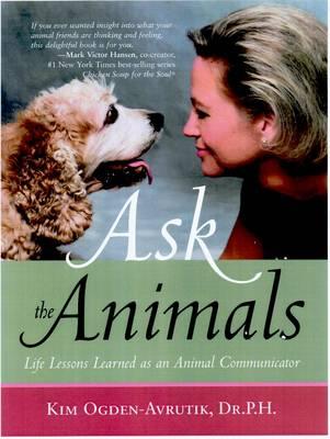 Ogden-avrutik, Kim | Ask the animals : Life lessons learned as an animal communicator