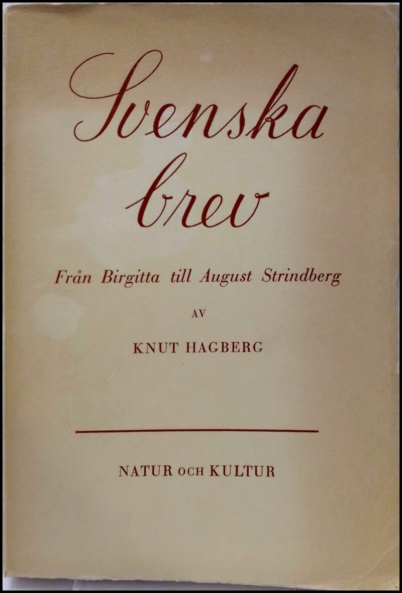 Hagberg, Knut (urv.) | Svenska brev : Från Birgitta till August Strindberg