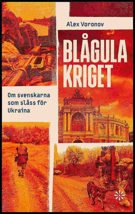 Voronov, Alex | Blågula kriget : Om svenskarna som slåss för Ukraina