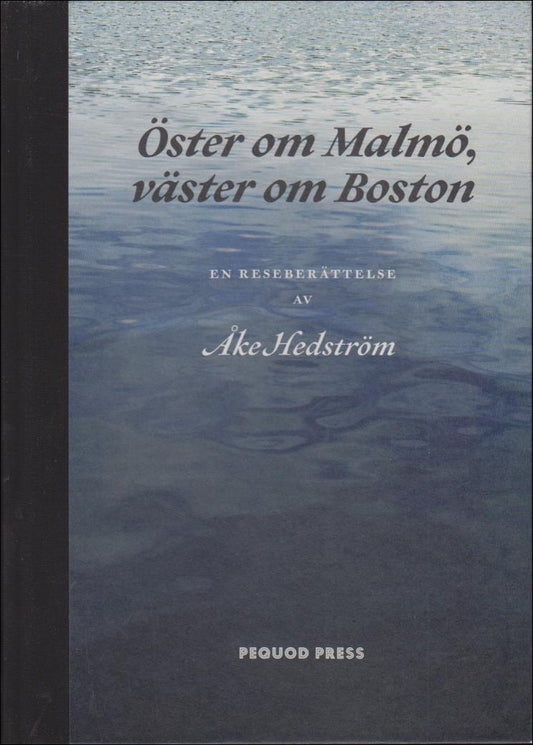 Hedström, Åke | Öster om Malmö, väster om Boston : En reseberättelse