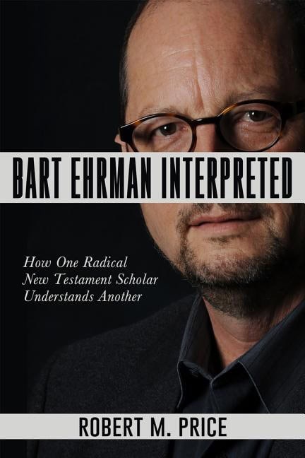 Price, Robert M. | Bart ehrman interpreted