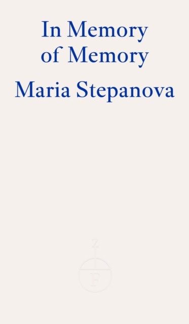 Stepanova, Maria | In Memory of Memory