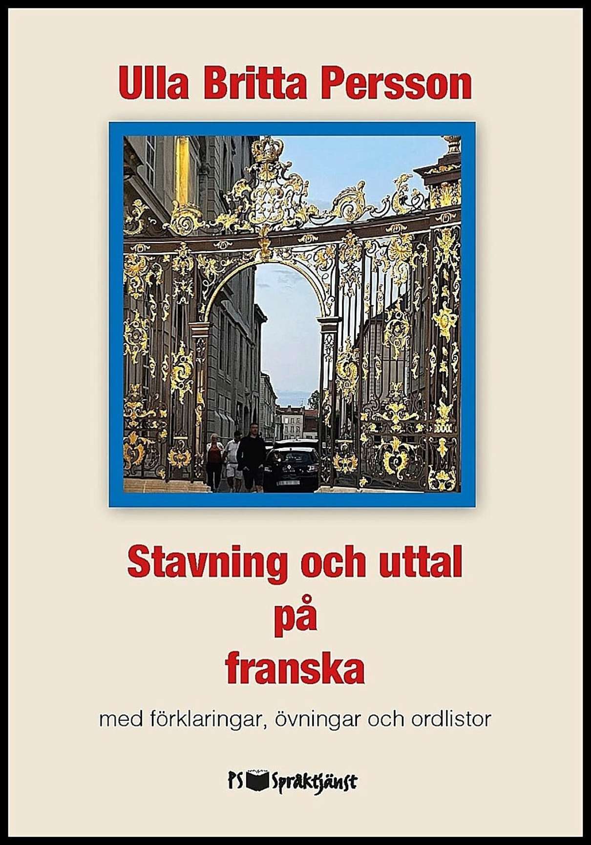 Persson, Ulla Britta | Stavning och uttal på franska : Med förklaringar, övningar och ordlistor