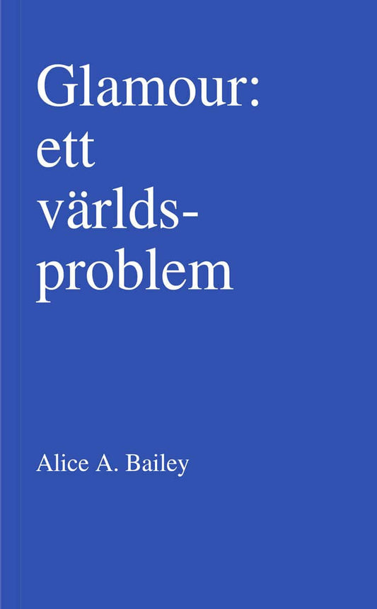 Bailey, Alice A | Glamour : Ett världsproblem