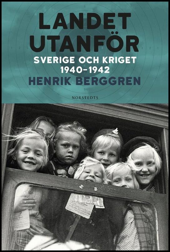 Berggren, Henrik | Landet utanför : Sverige och kriget 1940-1942