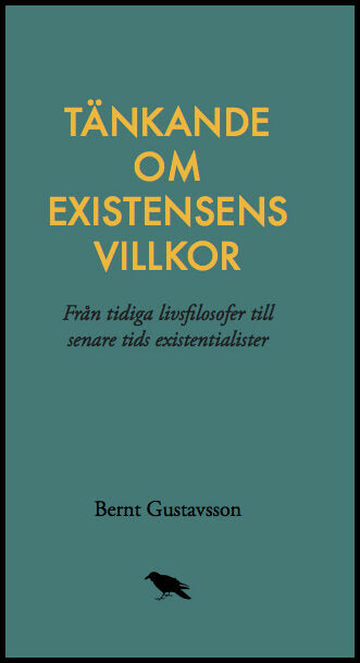 Gustavsson, Bernt | Tänkande om existensens villkor : Från tidiga livsfilosofer till senare tids