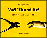 Nyrén, Ole Ingolf | Vad lika vi är! : Slump eller avsikt?