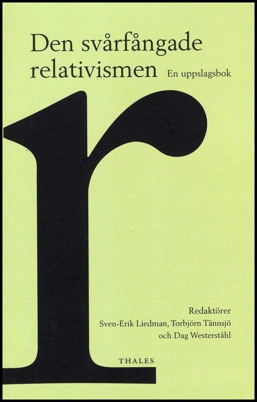 Liedman, Sven-Erik| Tännsjö, Torbjörn| Westerståhl, Dag [red.] | Den svårfångade relativismen : En uppslagsbok
