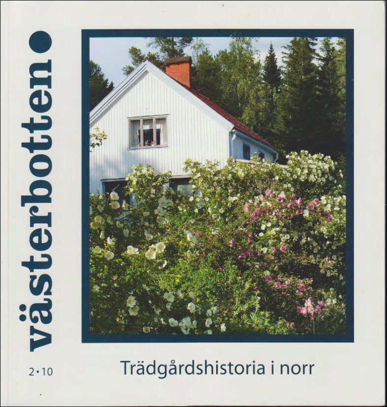 Västerbotten | 2010 / 2 : Trädgårdshistoria i norr