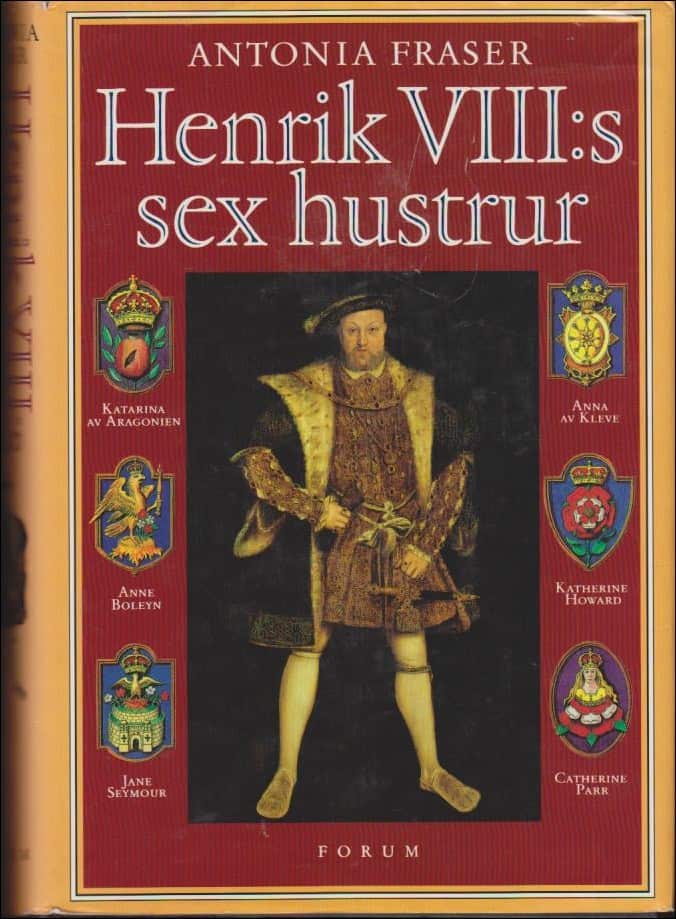 Fraser, Antonia | Henrik VIII:s sex hustrur