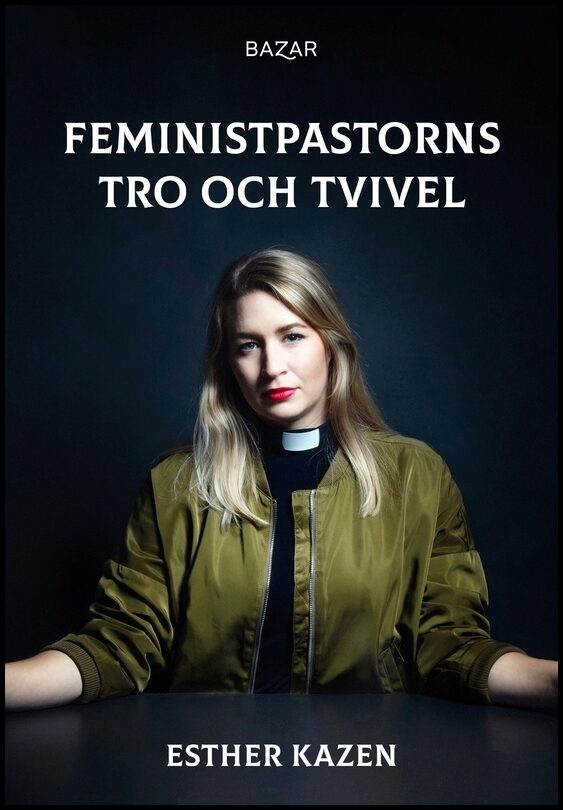 Kazen, Esther | Feministpastorns tro och tvivel