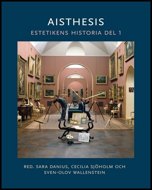 Danius, Sara | Sjöholm, Cecilia | Wallenstein, Sven-Olov | Aisthesis : Estetikens historia D.1