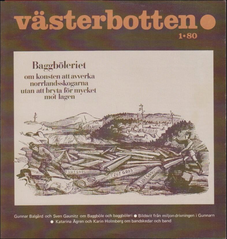 Västerbotten | 1980 / 1 : Baggböleriet. Om konsten att avverka skogarna utan att bryta för mycket mot lagen