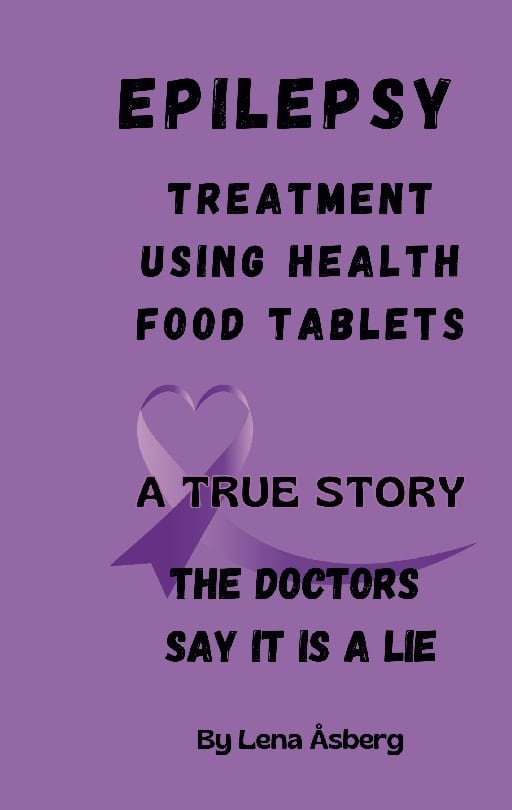 Åsberg, Lena | Epilepsy treatment using health food tablets : A true story