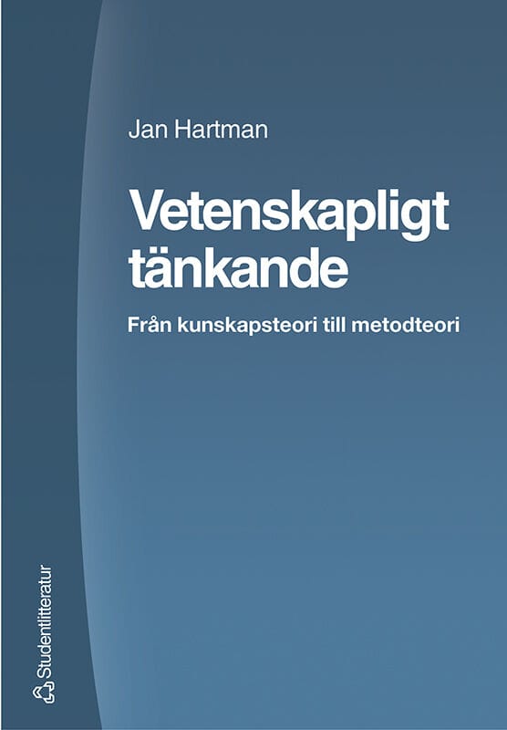 Hartman, Jan | Vetenskapligt tänkande : Från kunskapsteori till metodteori