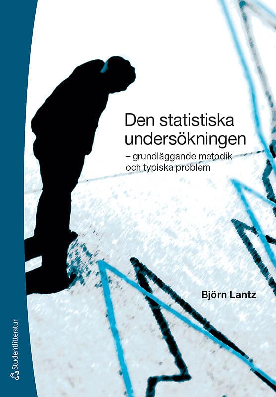 Lantz, Björn | Den statistiska undersökningen : Grundläggande metodik och typiska problem