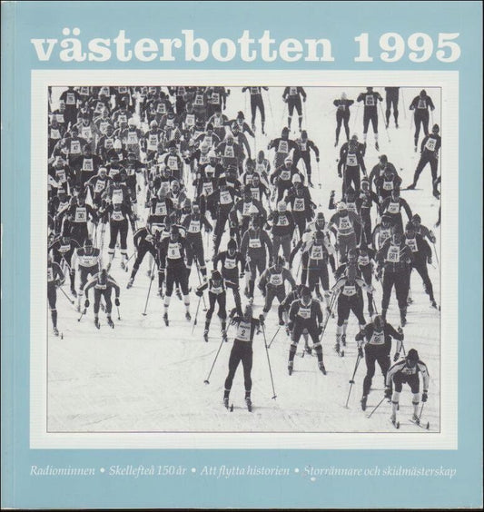 Västerbotten | 1995 / 1-4 : Radiominnen. Skellefteå 150år. Att flytta historien. Storrännare och Skidmästerskap