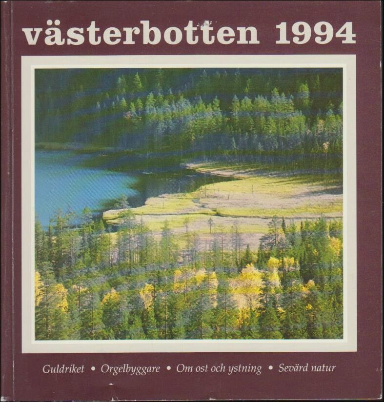 Västerbotten | 1994 / 1-4 : Guldriket. Orgelbyggare. Om ost och ystning. Sevärd natur