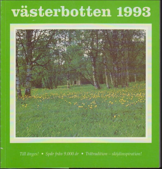 Västerbotten | 1993 / 1-4 : Till änges! Spår från 9000 år. Trätradition - slöjdinspiration