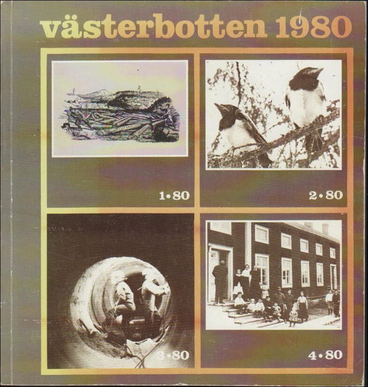 Västerbotten | 1980 / 1-4 : Baggböleriet. Västerbottniska fågelnamn, tenntråd och båtbyggeri. Skiftjobbare. Arbetarbostä...